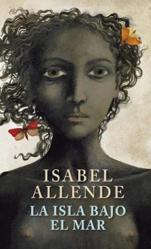 Isabel Allende: La isla bajo el mar (Spanish language, 2009, Random House)