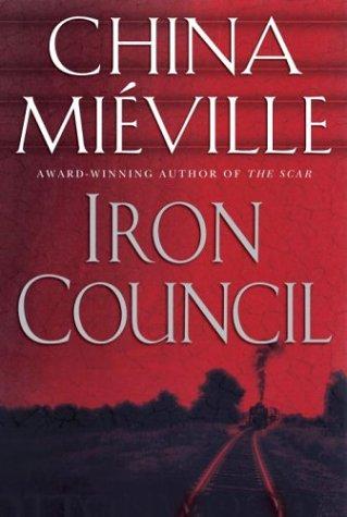 China Miéville: Iron Council (2004, Del Rey/Ballantine Books)