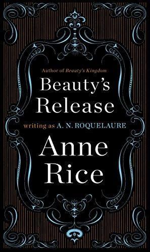 Anne Rice: Beauty's Release (Sleeping Beauty, #3) (1999)