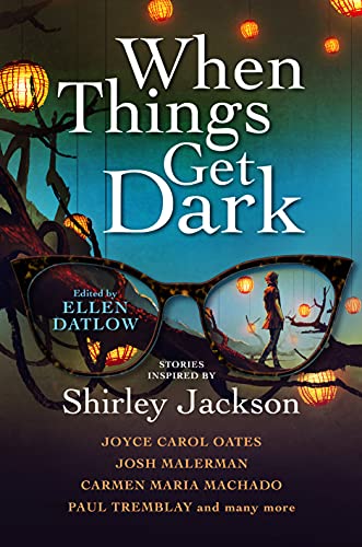 Ellen Datlow, Benjamin Percy, Elizabeth Hand, Joyce Carol Oates, Karen Heuler: When Things Get Dark (Hardcover, 2021, Titan Books)