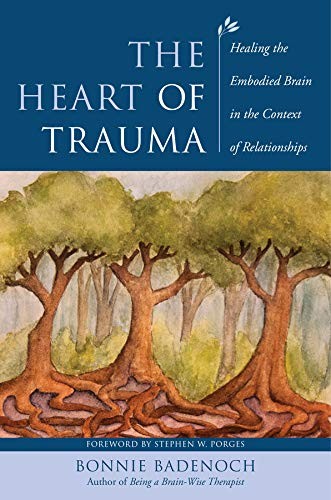 Bonnie Badenoch: The Heart of Trauma (Hardcover, 2017, W. W. Norton & Company)