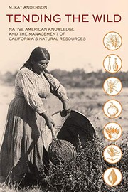 M. Kat Anderson: Tending the Wild (2013, University of California Press)