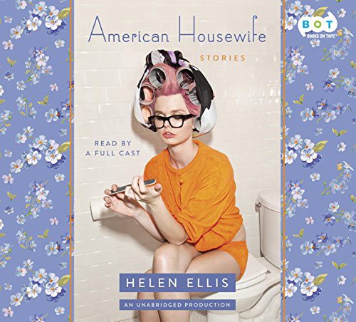 Rebecca Lowman, Helen Ellis, Lisa Cordileone, Kathleen McInerney, Dorothy Dillingham Blue: American Housewife (AudiobookFormat, 2016, Books On Tape)