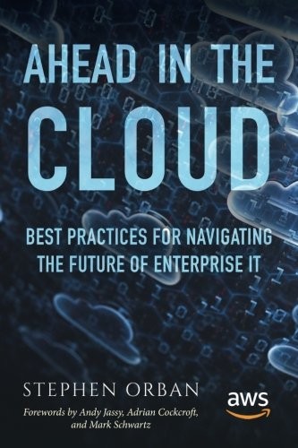 Stephen Orban: Ahead in the Cloud (Paperback, 2018, CreateSpace Independent Publishing Platform)