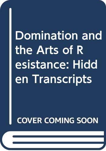 James C. Scott: Domination and the arts of resistance : hidden transcripts (1990)