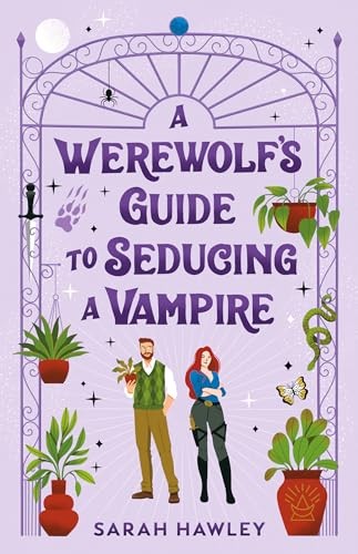 Sarah Hawley: A Werewolf’s Guide to seducing a Vampire (Paperback, Berkley)