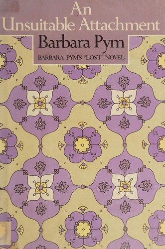 Barbara Pym: An unsuitable attachment (1982, E.P. Dutton)