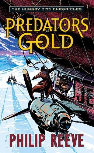 Philip Reeve: Predator's Gold (The Hungry City Chronicles) (Paperback, 2006, Eos)