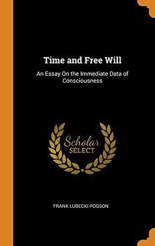 Frank Lubecki Pogson: Time and Free Will (Hardcover, 2018, Franklin Classics Trade Press)