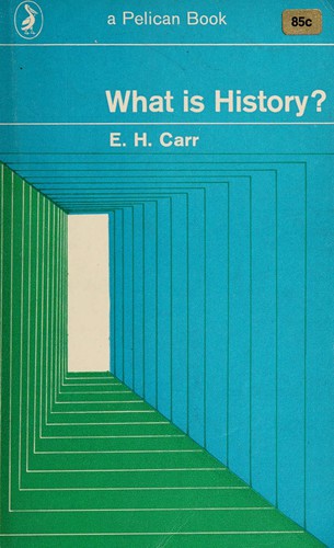 Edward Hallett Carr: What is history? (1967, Penguin Books)
