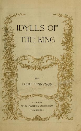 Alfred, Lord Tennyson: Idylls of the king (1900, W. B. Conkey company)