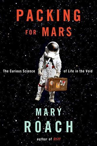 Mary Roach: Packing for Mars: The Curious Science of Life in the Void (2010)