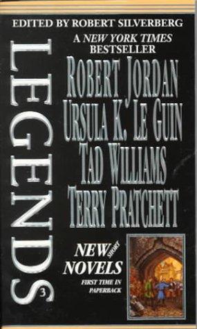 Robert Silverberg: Legends-Vol. 3 Stories By The Masters of Modern Fantasy (Legends (Tor)) (Paperback, 2000, Tor Books)