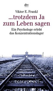 Viktor E. Frankl: trotzdem Ja zum Leben sagen. Ein Psychologe erlebt das Konzentrationslager. (Paperback, 1998, Dtv)