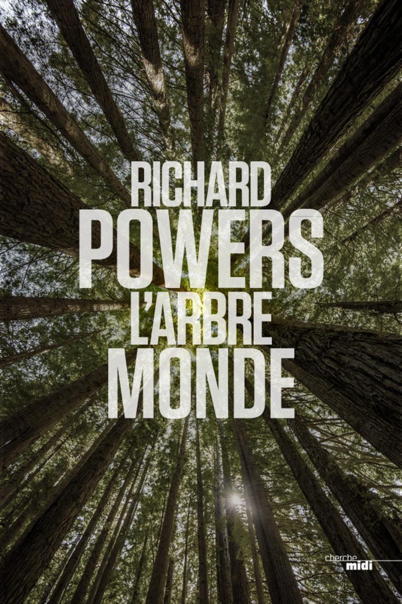 Richard Powers, Richard L. Powers, Serge Chauvin: L'arbre-monde (Paperback, French language, 2018, Le Cherche midi)
