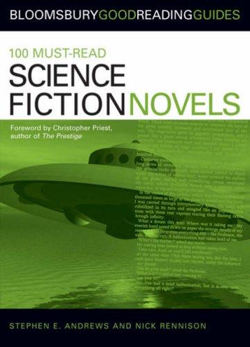 Stephen E Andrews, Nick Rennison: 100 Must-read Science Fiction Novels (Bloomsbury Good Reading Guide S.) (Paperback, 2007, A&C Black)