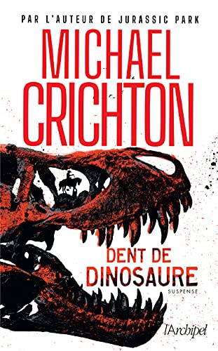 Michael Crichton, Pierre Brévignon, Sherri Crichton: Dent de dinosaure (Paperback, 2021, ARCHIPEL)