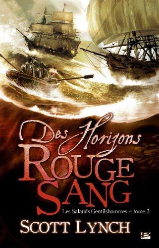 Scott Lynch: Des Horizons Rouge Sang (Les Salauds Gentilshommes, #2) (French language, 2008)