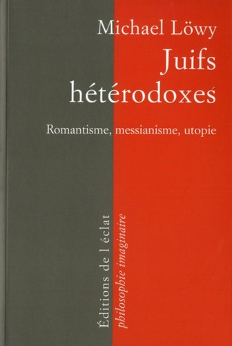 Michael Löwy: Juifs hétérodoxes (French language, 2010, Éditions de l'éclat)