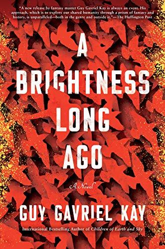 Guy Gavriel Kay: A Brightness Long Ago (2019, Berkley)
