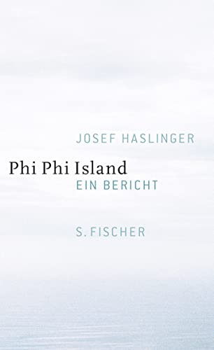 Josef Haslinger: Phi Phi Island (German language, 2007, S. Fischer, FISCHER, S.)