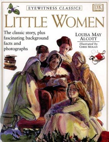 Louisa May Alcott: Little Women (Eyewitness Classics) (1999, Dorling Kindersley Publishers Ltd)