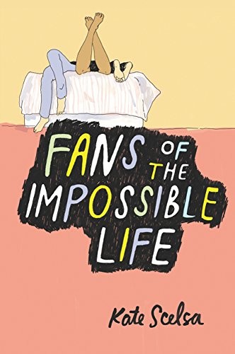 Kate Scelsa: Fans of the Impossible Life (Paperback, 2017, Balzer + Bray)