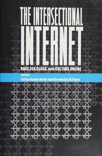 Safiya Umoja Noble, Brendesha M. Tynes: Intersectional Internet (2016, Lang AG International Academic Publishers, Peter)