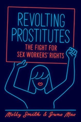 Juno Mac, Molly Smith: Revolting Prostitutes (2018, Verso Books)