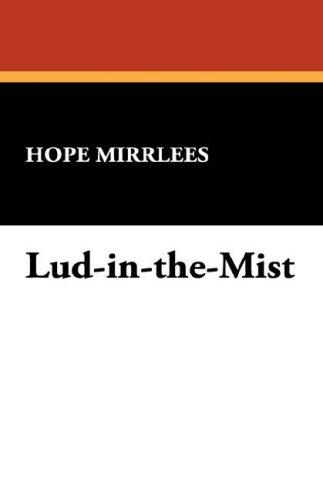 Hope Mirrlees: Lud-in-the-Mist (Hardcover, 2007, Wildside Press)