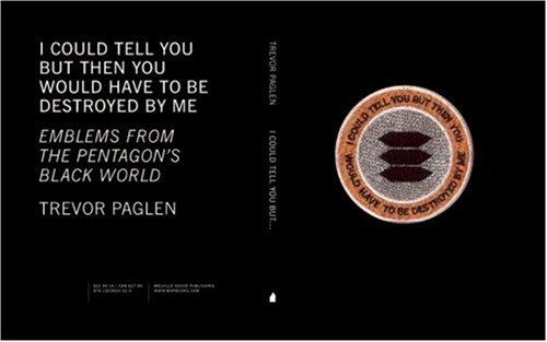 Trevor Paglen: I Could Tell You but Then You Would Have to Be Destroyed by Me (Hardcover, 2008, Melville House Publishing)