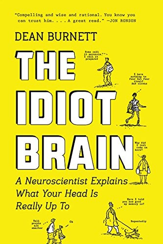 Dean Burnett: The Idiot Brain (Hardcover, 2016, HarperCollins Publishers)