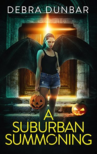 Debra Dunbar: A Suburban Summoning (EBook, Debra Dunbar LLC)