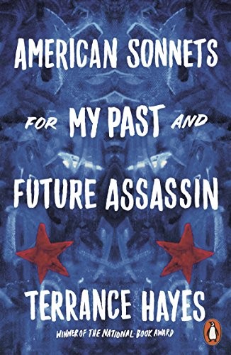 Terrance Hayes: American Sonnets for My Past and Future Assassin (Paperback, 2018, Penguin Books Ltd)