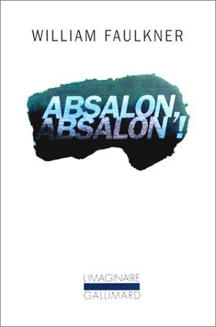 William Faulkner, François Pitavy: Absalon, Absalon! (French language, 2000, Gallimard)