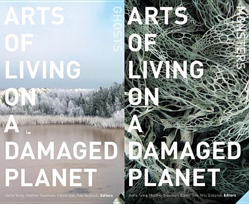 Anna Lowenhaupt Tsing, Nils Bubandt, Elaine Gan, Heather Anne Swanson: Arts of Living on a Damaged Planet (Paperback, 2017, University of Minnesota Press)