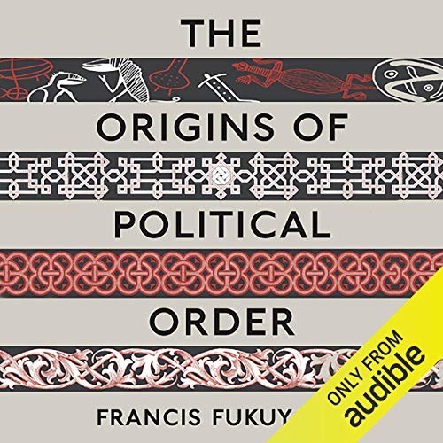 Francis Fukuyama: The origins of political order (Hardcover, 2011, Farrar, Straus and Giroux)