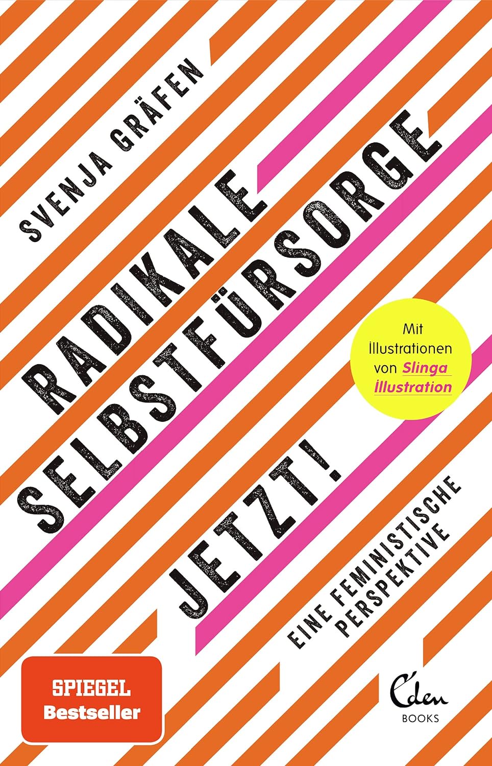 Radikale Selbstfürsorge. Jetzt!: Eine feministische Perspektive (german language, Eden Books)