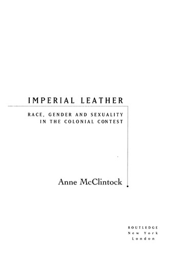 Anne McClintock: Imperial leather (1995, Routledge)