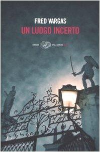 Fred Vargas: Un luogo incerto (Italian language, 2009)