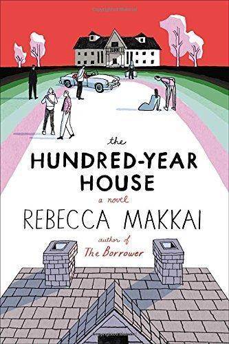 Rebecca Makkai: The Hundred-Year House (2014)