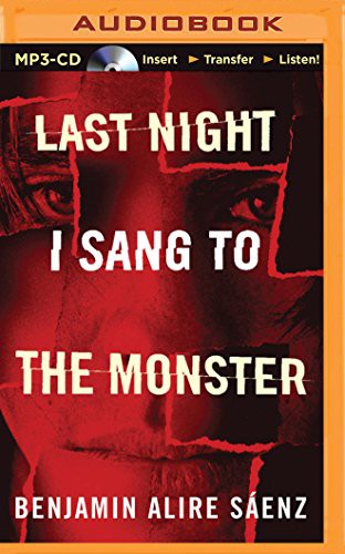 Benjamin Alire Sáenz, MacLeod Andrews: Last Night I Sang to the Monster (AudiobookFormat, 2015, Brilliance Audio)