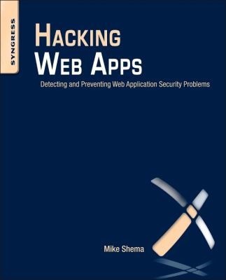 Mike Shema: Hacking Web Apps (2012, Syngress Publishing)