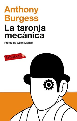 Anthony Burgess, Anthony Burgess, Jordi Arbonés Montull: La taronja mecànica (Paperback, Catalan language, 2014, labutxaca)