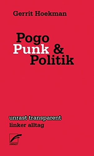 Gerrit Hoekman: Pogo, Punk und Politik (Paperback, 2011, Unrast Verlag)