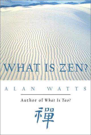 Alan Watts: What Is Zen? (Paperback, 2000, New World Library)