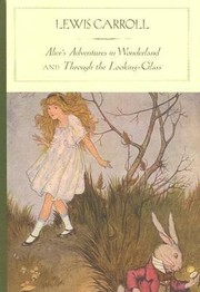 Lewis Carroll: Alices Adventures In Wonderland And Through The Lookingglass And What Alice Found There (2005, Barnes & Noble Classics)