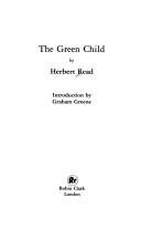 Herbert Edward Read: Green Child (1989, Robin Clark Ltd)