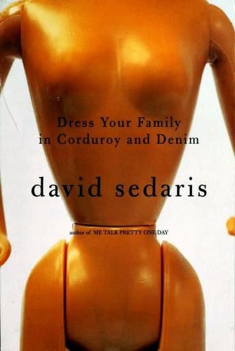 David Sedaris, David Sedaris: Dress Your Family in Corduroy and Denim (Paperback, 2004, Little, Brown and Company)