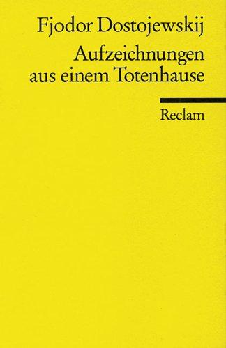 Fyodor Dostoevsky: Aufzeichnungen aus einem Totenhause. (1999, Reclam, Ditzingen)